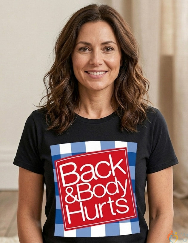 Back & Body Hurts Funny Mom T-shirt