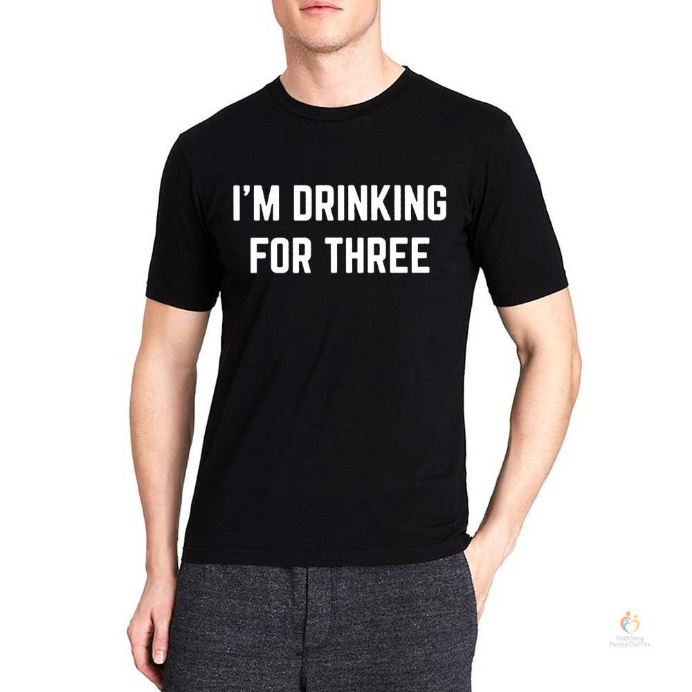 I’m Eating for Two I’m Drinking for Three
