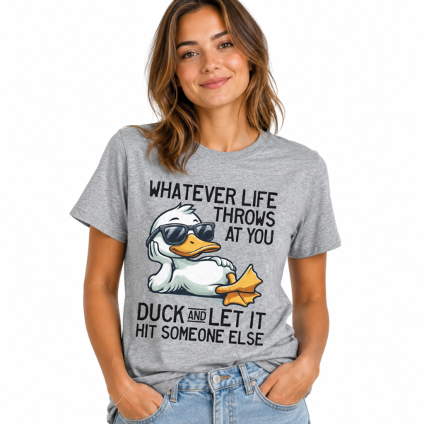 Duck and Let It Hit Someone Else Funny Duck Graphic T-Shirt | Humorous Unisex Quote Tee