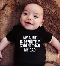 My Aunt Is Definitely Cooler Than My Dad Baby Boys Girls Unisex Bodysuits Toddler Casual Funny