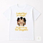 Super Dad T-Shirt – “I Asked God for Strength, He Gave Me My Two Daughters”