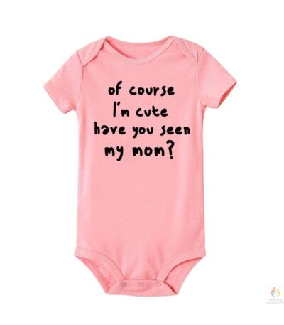 Summer Newborn Infant Baby Clothes of Course I’m Cute Have You Seen My Mom Toddler Jumpsuits Funny Boys Girls Bodysuits Outfits