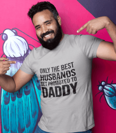 Only The Best Husbands Get Promoted To Daddy