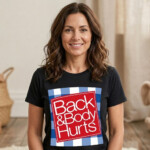 Back & Body Hurts Funny Mom T-shirt
